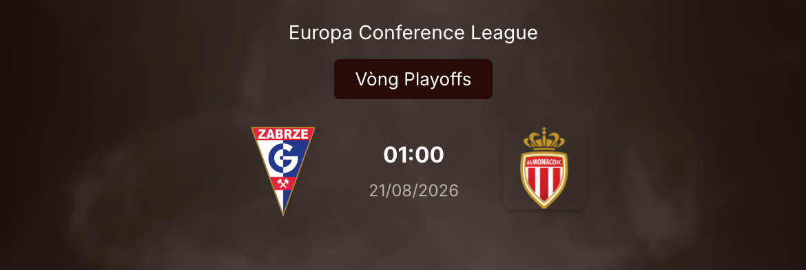 Soi tỷ lệ kèo: Gornik Zabrze vs Monaco 1h ngày 21/8/2026 38 Soi tỷ lệ kèo: Gornik Zabrze vs Monaco 1h ngày 21/8/2026